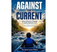 AGAINST THE CURRENT: Advocating for Change in Hydrocephalus Care