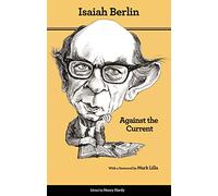 Against the Current - Essays in the History of Ideas - Second Edition