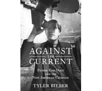 Against the Current: Father Tom Oddo and the New American Catholic