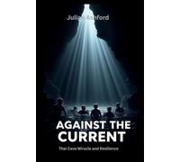 Against The Current: Thai Cave Miracle and Resilience (Ashford book collection)