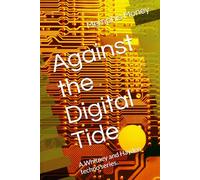 Against the Digital Tide: A Whitney and Hayden techno series.: 2 (The Intrigue of the Digital Underworld)