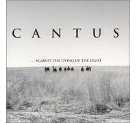 ...Against the Dying of the Light by Cantus (2003-01-01)