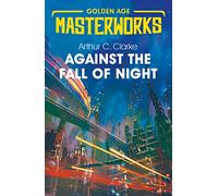 Against the Fall of Night: (Golden Age Masterworks)