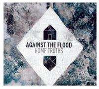 Against The Flood - Home Truths