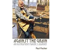 Against the Grain: An Instrument Maker's Journey