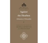 Against the Heathen (Annotated): Saint Athanasius of Alexandria: Holy Nativity Patristic Library, Vol. 3 - Scholarly Footnotes and Index
