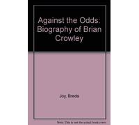 Against the Odds: Biography of Brian Crowley