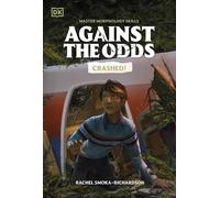 Against the Odds: Crashed – Dorling Kindersley
