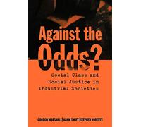 Against The Odds?: Social Class and Social Justice in Industrial Societies