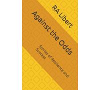 Against the Odds: Stories of Resilience and Success