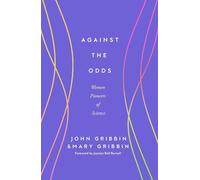 Against the Odds: Women Pioneers of Science