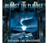 Against The Plagues - Decoding The Mainframe
