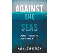 Against the Seas: Saving Civilizations from Rising Waters