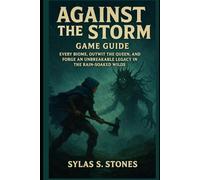 Against the Storm Game Guide: Master Every Biome, Outwit the Queen, and Forge an Unbreakable Legacy in the Rain-Soaked Wilds