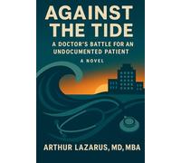 Against the Tide: A Doctor’s Battle for an Undocumented Patient