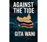 Against the Tide Overcoming Challenges in South Sudan
