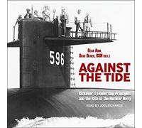 Against the Tide: Rickover's Leadership Principles and the Rise of the Nuclear Navy