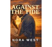 Against the Tide: She came back to fix a cottage. Falling for him was never part of the plan. (Harbor Pointe)
