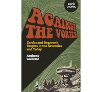 Against the Vortex: Zardoz and Degrowth Utopias in the Seventies and Today (Zero Utopia)