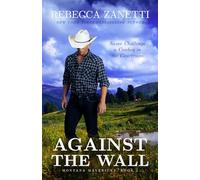 Against the Wall: (Formerly published as an Entangled Brazen Romance): 1 (Montana Mavericks)