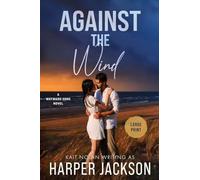 Against the Wind: A Small Town Second Chance Situationship Forced Proximity Romantic Suspense (3)