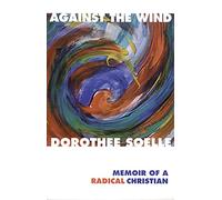 Against the Wind: Memoir of a Radical Christian