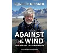 Against the Wind: Reflections on a Self-Determined Life