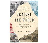Against the World: Anti-Globalism and Mass Poli. Zahra Paperback