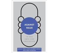 Against Value in the Arts and Education (Disruptions)