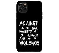Against War Poverty Hunger and Violence - Style Statement Case for iPhone 11 Pro Max
