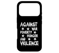 Against War Poverty Hunger and Violence - Style Statement Case for iPhone 17 Pro