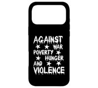 Against War Poverty Hunger and Violence - Style Statement Case for iPhone 17 Pro Max