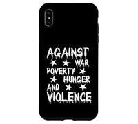 Against War Poverty Hunger and Violence - Style Statement Case for iPhone XS Max