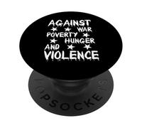 Against War Poverty Hunger and Violence - Style Statement PopSockets Adhesive PopGrip