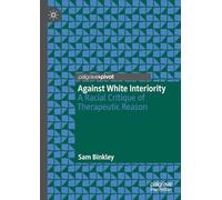 Against White Interiority: A Racial Critique of Therapeutic Reason
