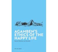 Agamben's Ethics of the Happy Life: Beyond Nihilism and Morality