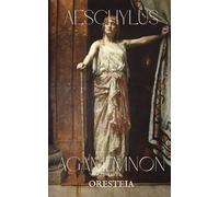 Agamemnon: A Classic Greek Tragedy of Fate, Power, and Vengeance