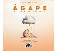 Ágape: El firmamento en tu mente: VOLUMEN III: El sendero infinito (EL SUEÑO DE ÁGAPE)