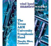 AGAPKIN / SHOSTA / TEXAS A & M UNIVERSITY SYM BAND - Wind Band Masterworks 1