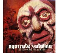 Agarrate, Catalina - Agarrate Catalina : El Corso Del Ser Humano
