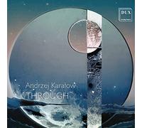 Agata Bak, Jacek Dziolak, Andrzej Karalow, Roksana Kwasnikowska, Agata Lazarczyk, Lukasz Piotrowski, Marianna Sikorska & Malgorzata Wasiucionek - Andrzej Karalow: Through