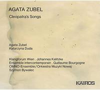 Agata Zubel, Katarzyna Duda, Klangforum Wien - Agata Zubel: Cleopatra's Songs