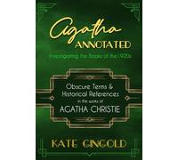 Agatha Annotated: Investigating the Books of the 1920s: Obscure Terms and Historical References in the Works of Agatha Christie