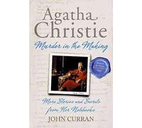 Agatha Christie Murder in the Making: More Stories and Secrets from Her Notebooks