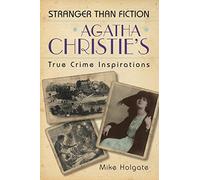 Agatha Christie's True Crime Inspirations : Stranger Than Fiction