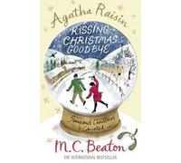 Agatha Raisin and Kissing Christmas Goodbye by Beaton, M. C. ( AUTHOR ) Jul-29-2010 Paperback