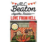 Agatha Raisin and the Love from Hell: (Agatha Raisin)