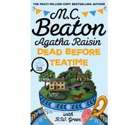 Agatha Raisin: Dead Before Teatime : The next funny and charming mystery in the bestselling cosy mystery series