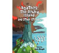 Agathos, The Rocky Island, and Other Stories