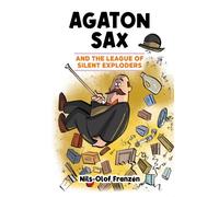 Agaton Sax and the League of Silent Exploders: 2 (Agaton Sax Premium Colour Paperback Collection)